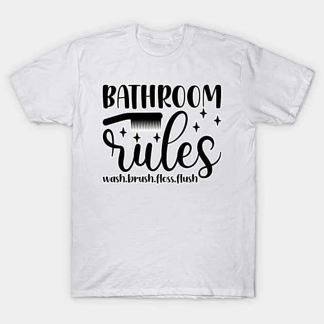 Bathroom Rules T-Shirt by BE MY GUEST MARKETING LLC